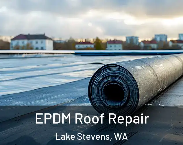  EPDM Roof Repair Lake Stevens, WA