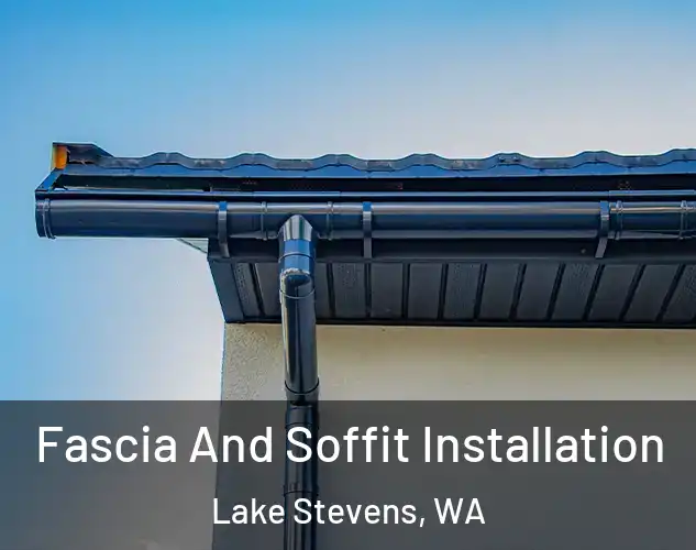  Fascia And Soffit Installation Lake Stevens, WA