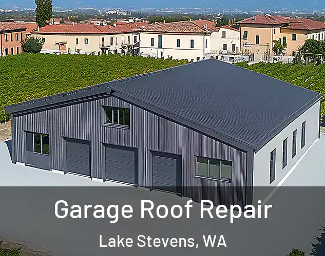  Garage Roof Repair Lake Stevens, WA