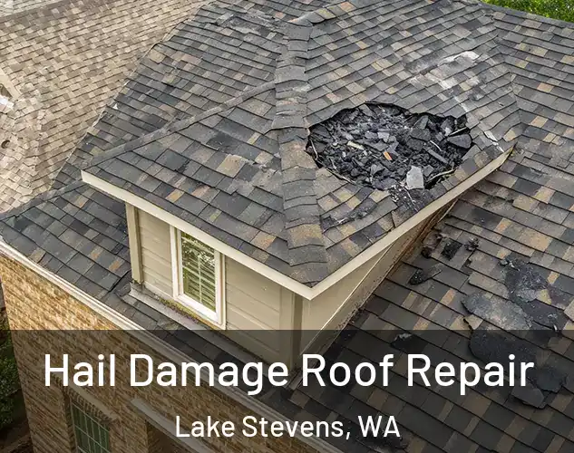  Hail Damage Roof Repair Lake Stevens, WA