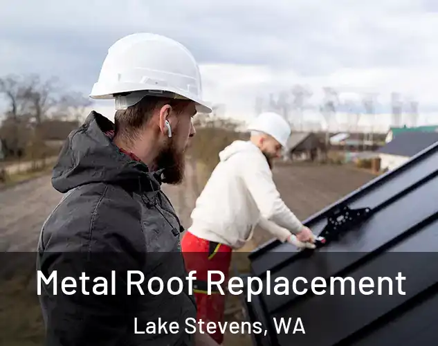  Metal Roof Replacement Lake Stevens, WA