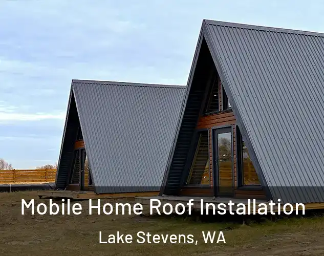  Mobile Home Roof Installation Lake Stevens, WA