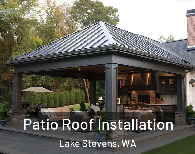  Patio Roof Installation Lake Stevens, WA