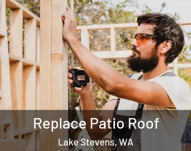 Replace Patio Roof Lake Stevens, WA