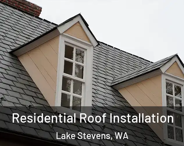 Residential Roof Installation Lake Stevens, WA