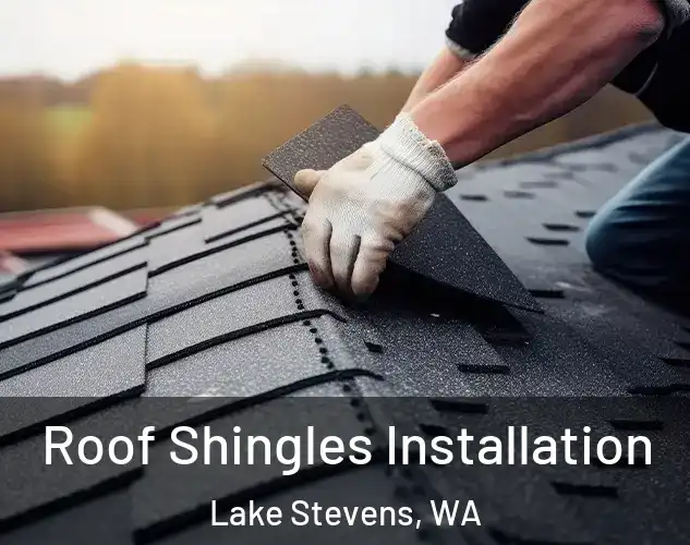  Roof Shingles Installation Lake Stevens, WA