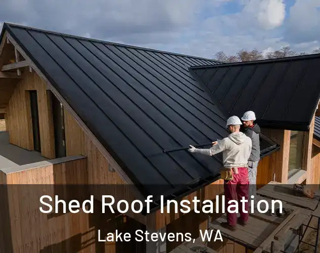  Shed Roof Installation Lake Stevens, WA