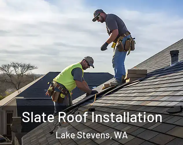  Slate Roof Installation Lake Stevens, WA