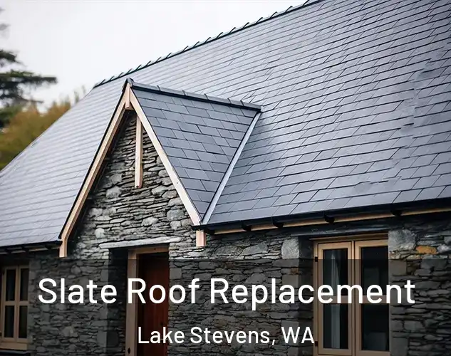  Slate Roof Replacement Lake Stevens, WA