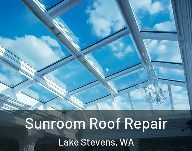  Sunroom Roof Repair Lake Stevens, WA